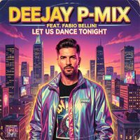 Let Us Dance Tonight by Deejay P-Mix Feat. Fabio Bellini
