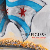Fire. Aim. Ready. by The Effigies