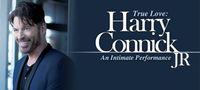 Harry Connick Jr. True Love: An Intimate Performance