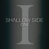 One - Shallow Side