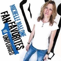 Fan Favorites Unplugged Vol. 1  by Michelle Malone