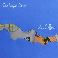One Layer Down - SOLD OUT by Wes Collins