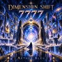 Dimension Shift 7777 by Aether Bleu