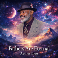 Fathers Are Eternal by Aether Bleu