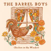 Chicken in the Window by The Barrel Boys