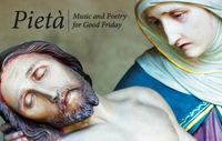 Pieta: Music and Poetry for Good Friday