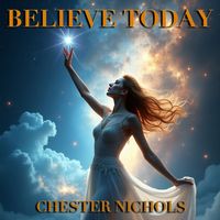 Believe Today by Chet Nichols