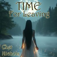 Time For Leaving (Solo and Full Tracks) by Chet Nichols