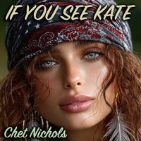 If You See Kate (Single) by Chet Nichols