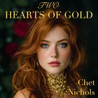 Two Hearts Of Gold by Chet Nichols