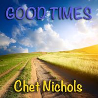 Good Times (Single) by Chet Nichols