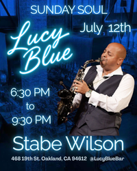 🎷 JULY 12 — Stabe Wilson at Lucy Blue Oakland