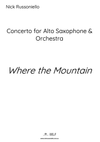 Where the Mountain, Concerto for Alto Saxophone & Orchestra