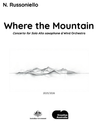 Where the Mountain, Concerto for Alto Saxophone & Wind Orchestra