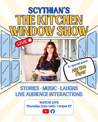 Scythian's The Kitchen Window Show: Episode 7!