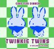 Twinkie Twins - Cake for Dinner's 2nd Album