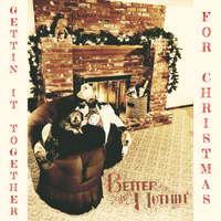 Gettin' It Together for Christmas by Better Than Nothin'