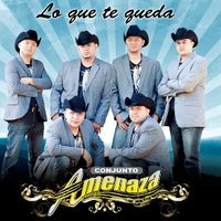 Lo Que Te Queda by Conjunto Amenaza