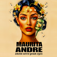 Drink with Your Eyes: The Concept Album by Maurita André
