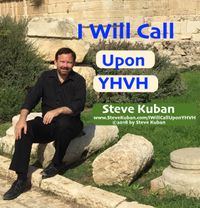New Song Released: I Will Call Upon YHVH (The LORD Liveth) Psalm 18:3,46  www.SteveKuban.Com/IWillCallUponYHVH