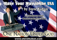 New Song Released: Have Your Way in the USA – ©2018 by Steve Kuban