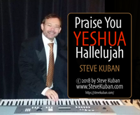 New Song Released: Praise You Yeshua Hallelujah @2018 by Steve Kuban
