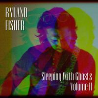 Sleeping with Ghosts, Vol. II by Ryland Fisher