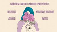 Women About Sound Presents...