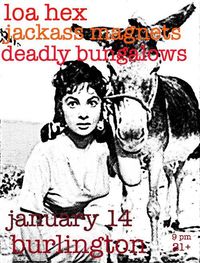Loa Hex w/  Jackass Magnets and The Deadly Bungalows