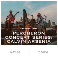 PERCHERON CONCERT SERIES: CALVIN ARSENIA