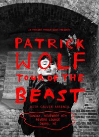 Patrick Wolf - Tour of the Beast w/Calvin Arsenia