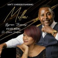 Ain't Understanding Mellow by Byron THomas Diane Songbird Jackson