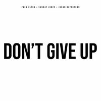 DON’T GIVE UP by Zack Ultra