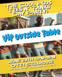 The Cool Kids Tees and Tanks Day Party! - OUTSIDE VIP TABLE