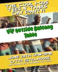 The Cool Kids Tees and Tanks Day Party! - OUTSIDE BALCONY VIP TABLE