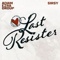 Last Resister by Adam Ezra Group & Sirsy