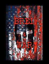 Bred 4 War
