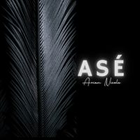 ASÉ  by ARIAN NICOLE