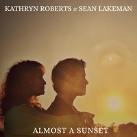 'Almost A Sunset' - Digital Album - Only available Via our digital store or on Bandcamp - links on this page by Kathryn Roberts & Sean Lakeman