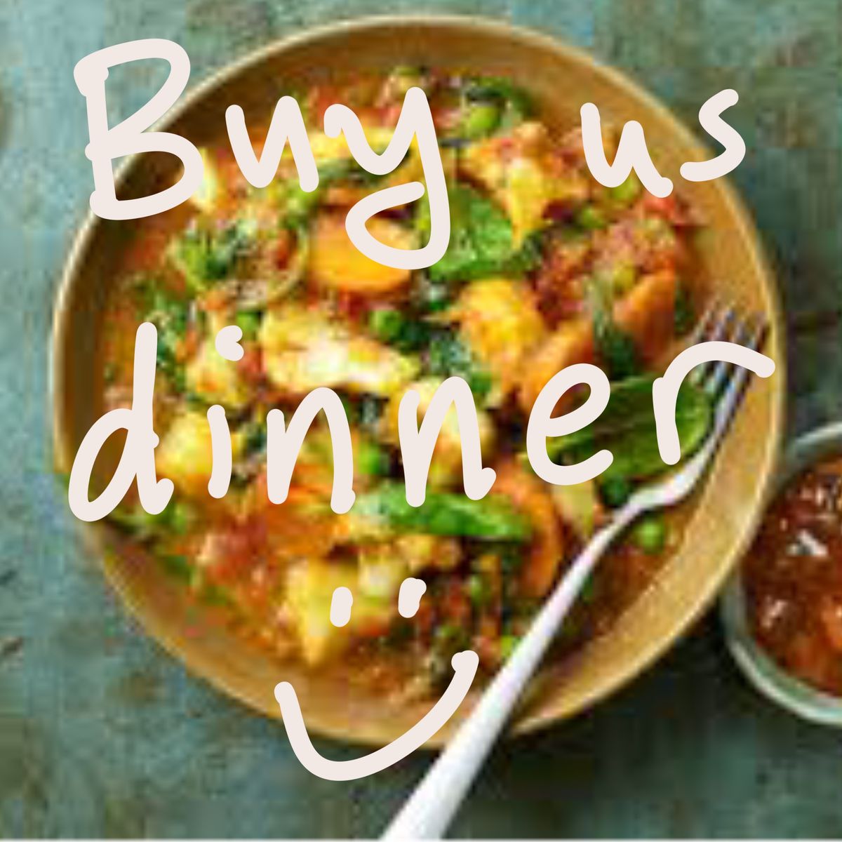 Buy us a dinner!