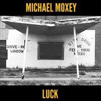 LUCK by MICHAEL MOXEY