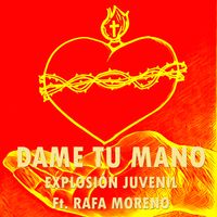 Dame tu mano by Explosión Juvenil Ft. Rafa Moreno