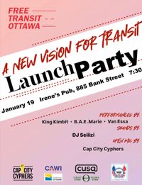 Launch Party and Open Mic: New Vision for Transit in Ottawa ft. King Kimbit, DJ Seiiizi, Van Essa, B.A.E. Marie