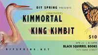 DIY Spring presents: Kimmortal (Vancouver) & King Kimbit