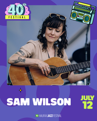 Halifax Jazz Festival - Sam Wilson Trio with Joel Miller 