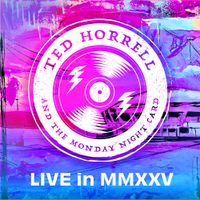 LIVE in MMXXV (Promo) by Ted Horrell & The Monday Night Card