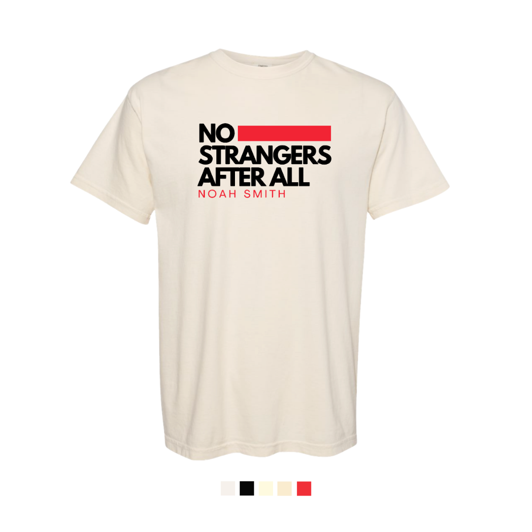 NO STRANGERS AFTER ALL TEE