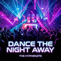 Dance the Night Away by The Hyphenate