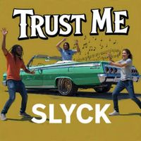 Trust Me  (The Single-Release) by SLYCK