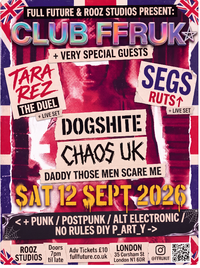 Club FFRUK - Chaos UK + Dogshite + more TBA